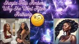 Shayla Tells Amber Why She Went After Anthony {REACTION/REVIEW}