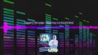 Dagoth ft. Mi-Lenika - Share Your Luv (EuroDJ Rmx)  Eurodance