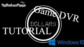 [TUTORIAL] Microsoft Game DVR (Xbox Windows 10 App)
