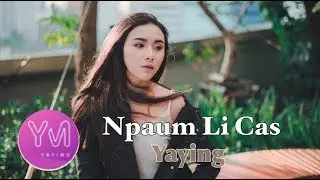 Npaum Li Cas - Yaying Yeng Moua