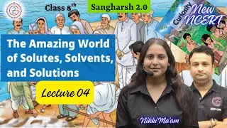 The Amazing World of Solutes, Solvents, and Solutions | 8th Science New NCERT Lecture 4 | Nikki Mam