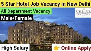 5 Star Hotel Job Requirements in New Delhi || Hotel Job in New Delhi || Delhi Me Job Kaise Mile ge.