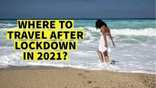 Plan Your Trip After Lockdown | Safest Countries To Travel In 2021