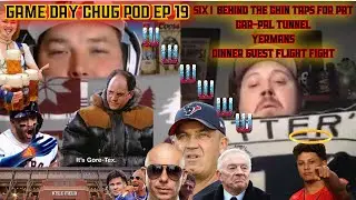 GameDayChug Pod Ep 19: SIX! Behind The Chin, Taps, Car-Pal Tunnel, Yermans, Dinner Guest FlightFight