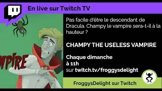 CHAMPY THE USELESS VAMPIRE - Jeu Entier - 05/05/2024