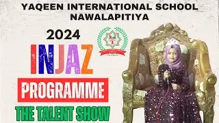 Yaqeen Injaz 2024 | Islamic & Educational Talent Show | Yaqeen International School Nawalapitiya