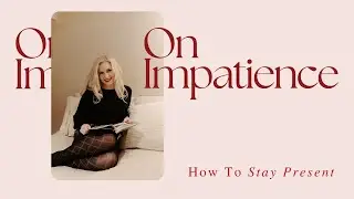 Manifesting Through Impatience