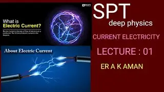 CLASS 12/CURRENT ELECTRICITY /ELECRIC CURRENT /A K AMAN SPT