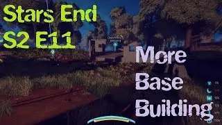 More Base Building!! Let's Play Stars End S2 E11