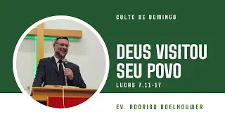 Deus Visitou Seu Povo - Lucas 7.11-17