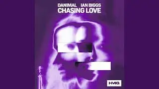 Danimal x Ian Biggs - Chasing Love