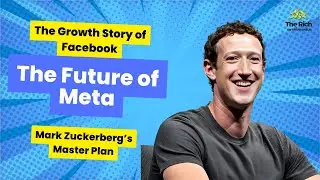 Mark Zuckerberg's Master Plan - The Growth Story of Facebook and the Future Of Meta