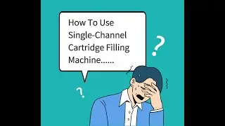 How to use Single-Channel Cartridge Filling Machine