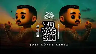 Tu vas sin (Jose Lopez Remix)