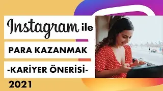 Instagram ile Nasıl Para Kazanılır? -Kariyer Önerisi 2021