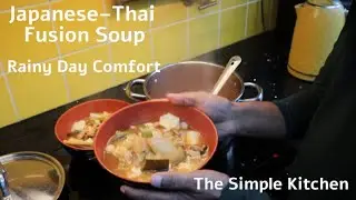 Japanese&ndash;Thai Fusion Soup | Rainy Day Comfort | The Simple Kitchen