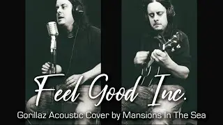 „Feel Good Inc.“ - Gorillaz | Acoustic cover by Mansions In The Sea