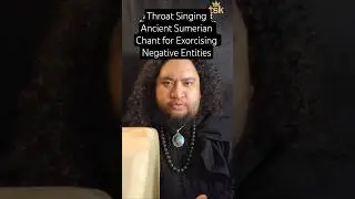 Throat Singing Ancient Sumerian Chant for Exorcising Negative Entities & Energies #magick #spiritual