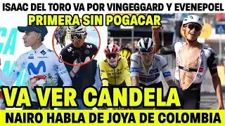 &iexcl;VA VER CANDELA! DEL TORO VA POR VICTORIA CONTRA VINGEGAARD Y REMCO| NAIRO HABLA DE JOYA COLOMBIANA