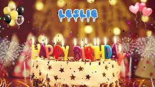 LESLIE birthday song &ndash; Happy Birthday Leslie