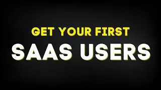 How To Get Your First 100 Customers for Your SaaS Product
