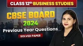 Class 12 Business Studies CBSE 2024 - Previous Year Questions | (Set 1) Solved Paper | Board Exam