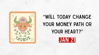 Taurus Daily Horoscope Jan 21, 2026 | Money Clarity, Bold Moves & Unexpected Love