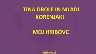 Tina Drole in Mladi korenjaki - Moj hribovc