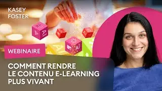 [Webinaire] Comment rendre le contenu e-learning plus vivant