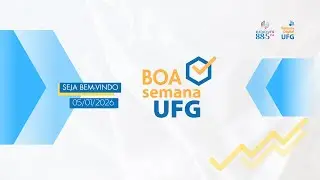 Boa Semana UFG (251º ed.) - 05/01/2026 - Edição Especial Gestão 2022-2025