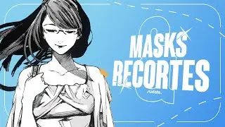 MASKS & RECORTES ❓「 Tutorial 」