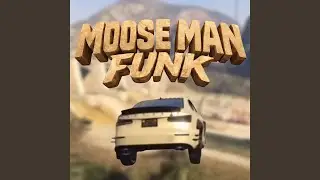 MOOSE MAN FUNK (Slowed)