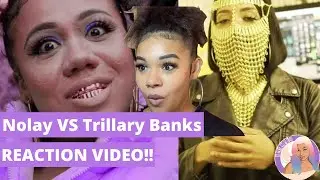 NOLAY VS TRILLARY BANKS| REACTION VID