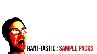 Is using sample packs cheating? [Rant-Tastic]