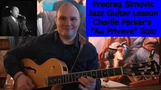 Predrag Simovic -  Complete Jazz Guitar Lesson - Charlie Parker's 