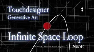 Touchdesigner Generative Art | Infinite Space Loop