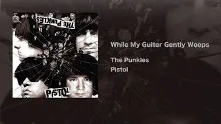 While My Guiter Gently Weeps &middot; The Punkles