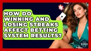 How Do Winning And Losing Streaks Affect Betting System Results? - The Blackjack Blueprint