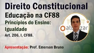 CF88 - Art. 206, I (Princípios do Ensino: Igualdade)
