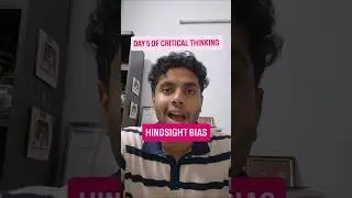 How to think critically: Day 5 of critical thinking - Hindsight bias.