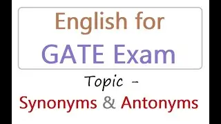 GATE Exam English - Synonyms and Antonyms