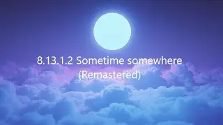 8.13.1.2 Sometime somewhere
