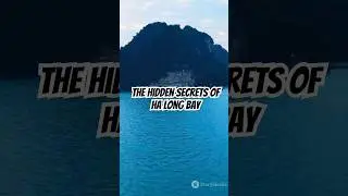 The Hidden Secrets of Ha Long Bay