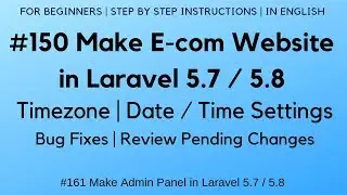 #150 Make E-com in Laravel 5.7 / 5.8 | Timezone | Date/Time Settings | Bug Fixes