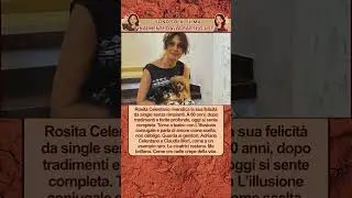 Rosita Celentano single felice: amore, tradimenti e libert&agrave;