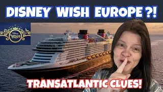 Will the Disney Wish Arrive in Europe? 2027 Mystery Solved? | Disney Cruise Line Vlog