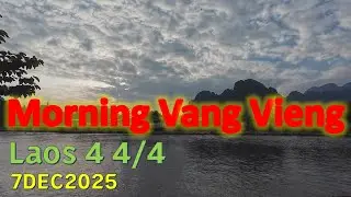 #trip4k : Morning Vang Vieng Laos 4 4/4 7/12/2025