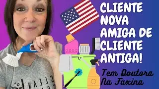 LIMPEZA PARA UMA CLIENTE NOVA, AMIGA DE UMA CLIENTE ANTIGA! | FAXINA NOS EUA