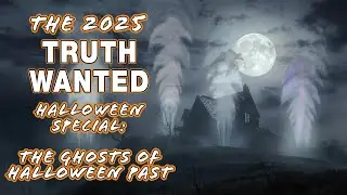 Truth Wanted Halloween Special 2025: The Ghosts of Halloween Past!