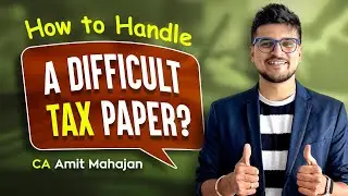 How to handle TOUGHEST TAX Paper | Few Final Tips | CA Amit Mahajan